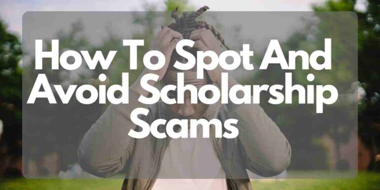 How To Spot And Avoid Scholarship Scams