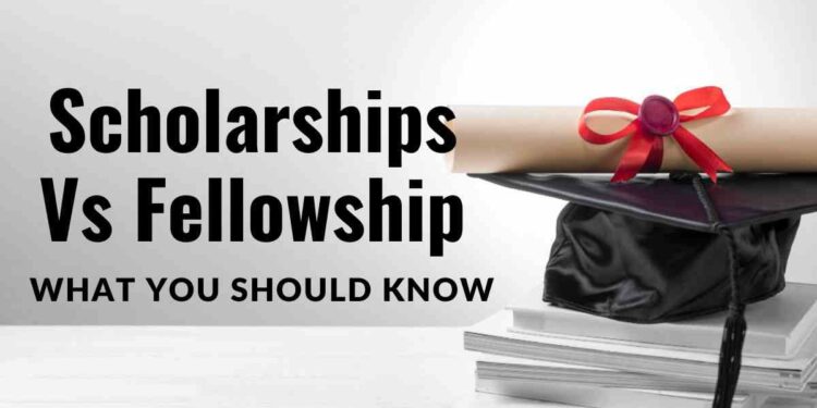 Scholarships Vs Fellowship: What You Should Scholarships Vs Fellowship What You Should Know