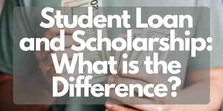 Different between Student Loan And Scholarship