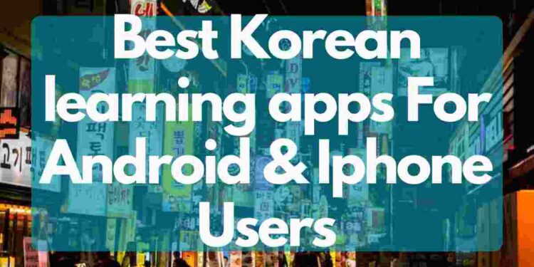 Best Korean learning apps For Android & Iphone Users