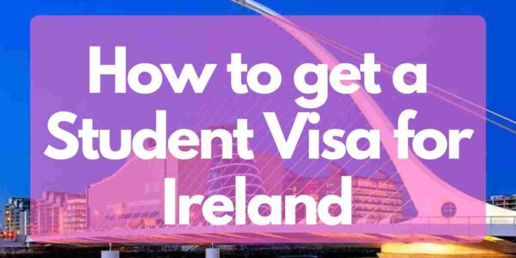 How to get a Student Visa for Ireland