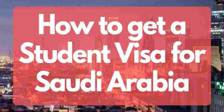 How to get a Student Visa for Saudi Arabla