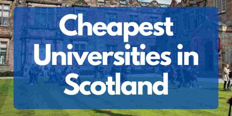 Cheapest Universities in Scotland for International Students