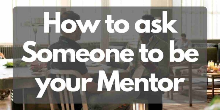How to ask someone to become your mentor