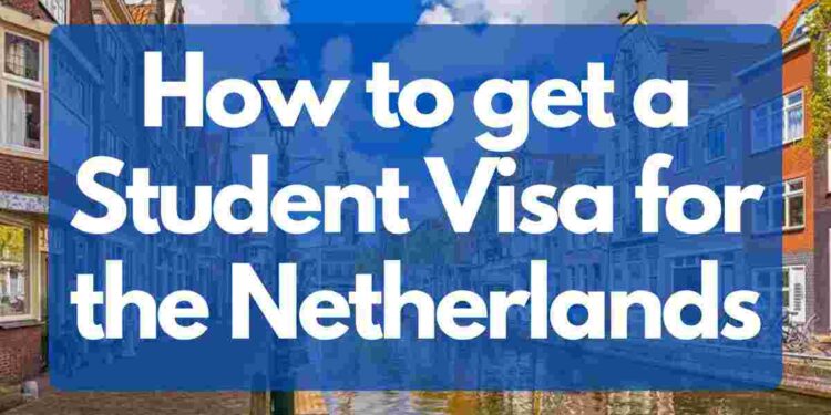 How to get a Student Visa for Netherlands