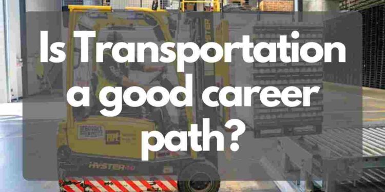Is Transportation a good career path?