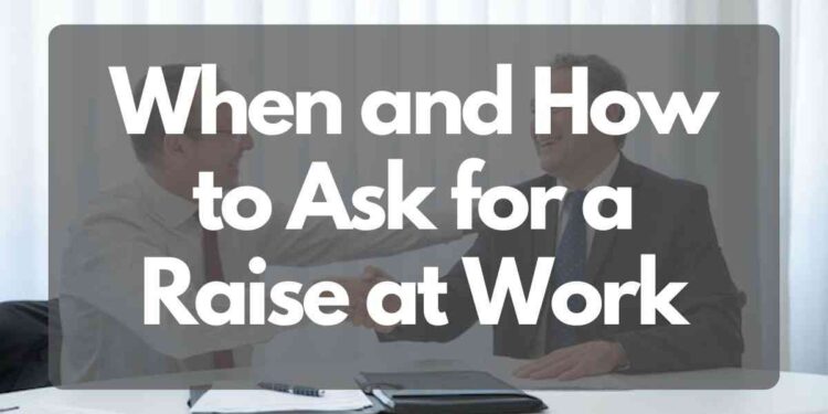 When and How to Ask for a Raise at Work