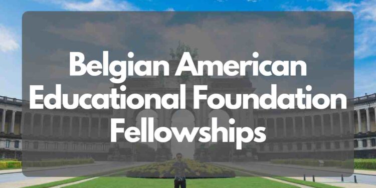 Belgian American Educational Foundation Fellowships