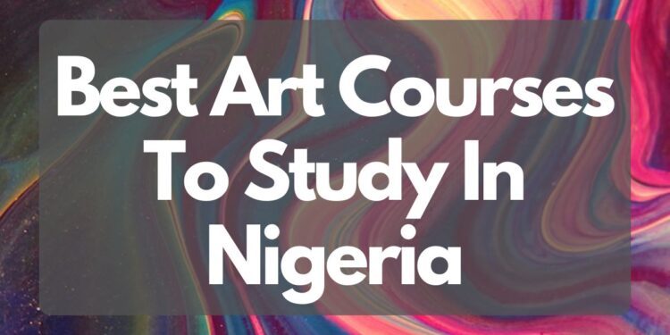 Best Art Courses To Study In Nigeria