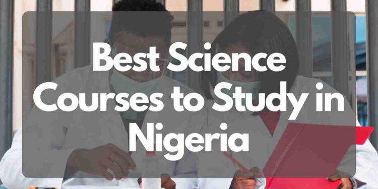 Best Science Courses to Study in Nigeria