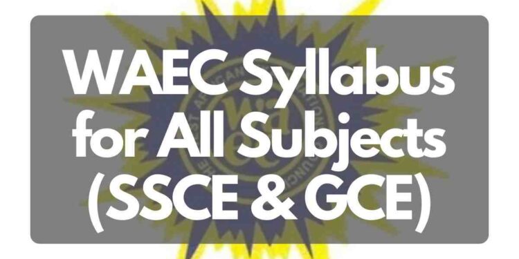WAEC Syllabus for All Subjects (SSCE & GCE)