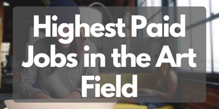 Highest Paid Jobs in the Art Field