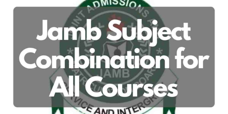 Jamb Subject Combination for All Courses