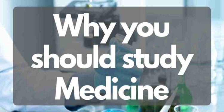 Why you should study Medicine