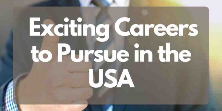 Exciting Careers to Pursue in the USA