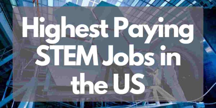 Highest Paying STEM Jobs in the US
