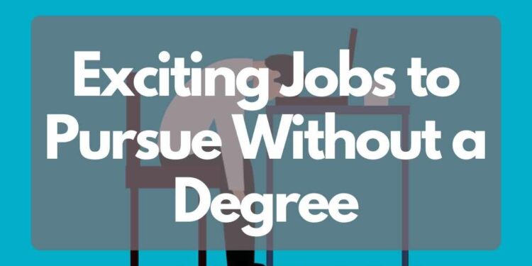 Exciting Jobs to Pursue Without a Degree