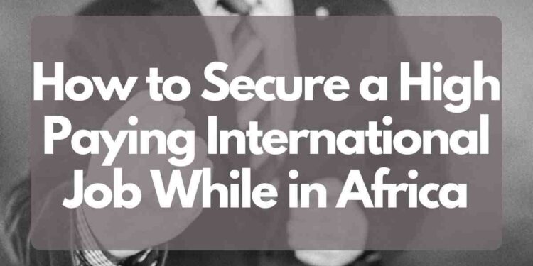 How To Secure a High Paying International Job